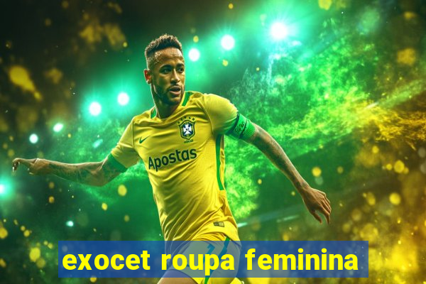 exocet roupa feminina